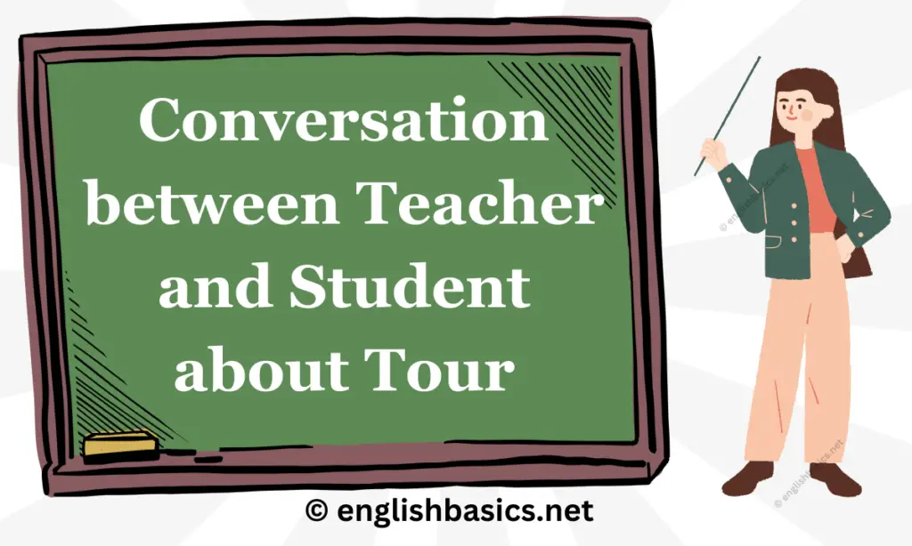Conversation between Teacher and Student about Tour