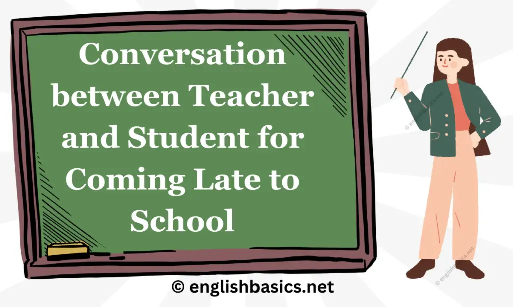 Conversation between Teacher and Student for Coming Late to School