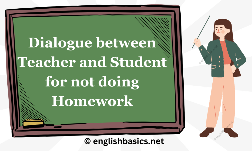 Dialogue between teacher and student for not doing homework