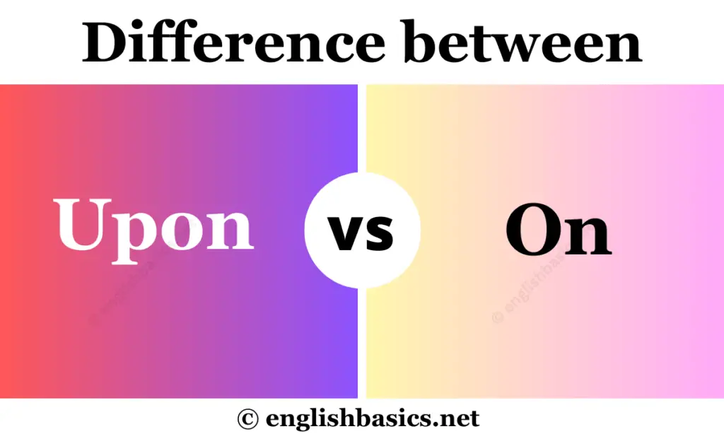 Upon vs On - What's the difference?